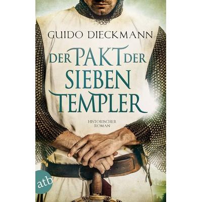 Der Pakt der sieben Templer, Taschenbuch von Guido Dieckmann, Aufbau TB, 978-3-7466-3388-6