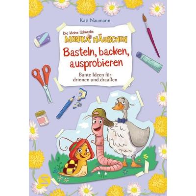 Die kleine Schnecke Monika Häuschen: Basteln, backen, ausprobieren - Bunte Ideen für drinnen und draußen, Taschenbuch von Kati Naumann, Schneiderbuch,