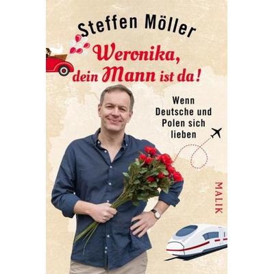 Weronika, dein Mann ist da!, Taschenbuch von Steffen Möller, Malik