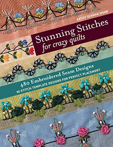 Shaw, Kathy Seaman - Stunning Stitches for Crazy Quilts: 480 Embroidered Seam Designs, 36 Stitch-Template Designs for Perfect Placement - Preis vom 30.09.2026 09:01:18 h