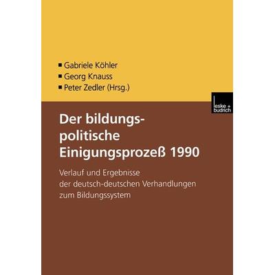 Der bildungspolitische Einigungsprozess 1990, Taschenbuch von Gabriele Köhler,Georg Knauss,Peter Zedler, VS Verlag für Sozialwissenschaften,