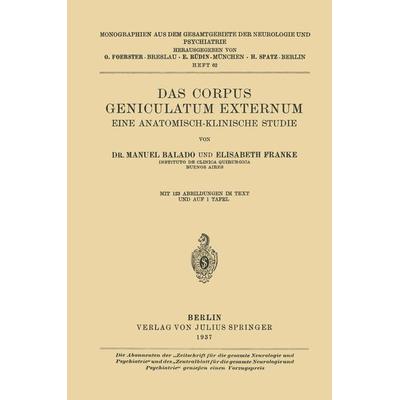 Das Corpus Geniculatum Externum Eine Anatomisch-Klinische Studie, Taschenbuch von Manuel Balado,Elisabeth Franke, Springer Wien, 978-3-7091-9635-9
