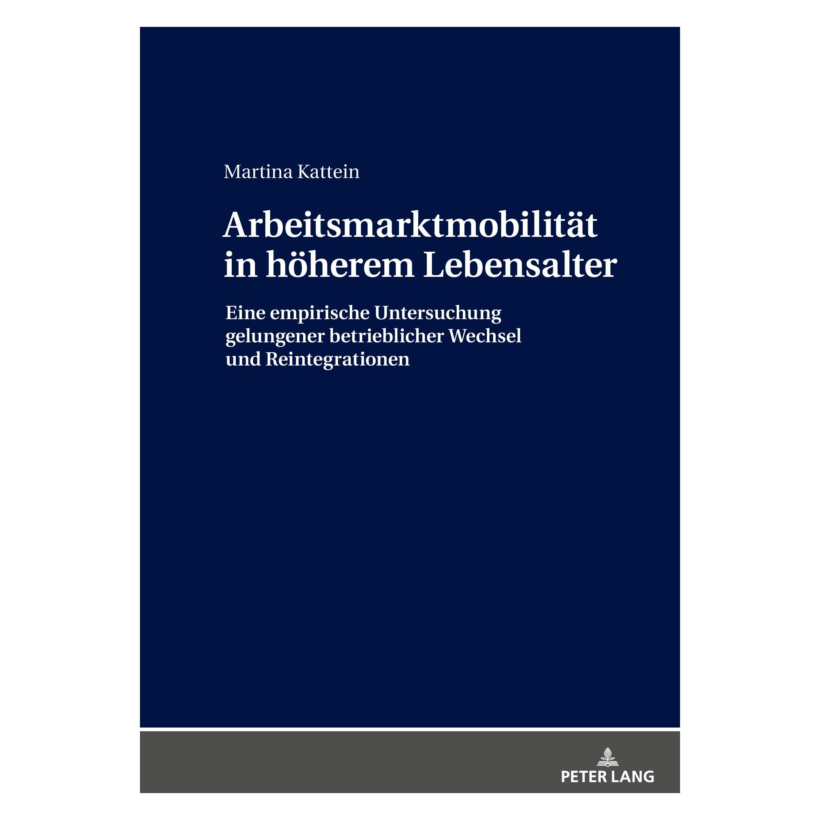 Peter Lang Arbeitsmarktmobilität in höherem Lebensalter (Deutsch, Martina Kattein, 2018) (32940827)