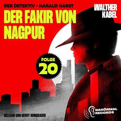Der Fakir von Nagpur (Der Detektiv-Harald Harst, Folge 20) - Walther Kabel, Audio, 9783991760429