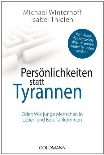 Michael Winterhoff - Persönlichkeiten statt Tyrannen: Oder: Wie junge Menschen in Leben und Beruf ankommen - Preis vom 11.10.2026 03:10:56 h