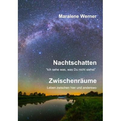 Nachtschatten und Zwischenräume, Taschenbuch von Maralene Werner, Tredition, 978-3-384-20793-7