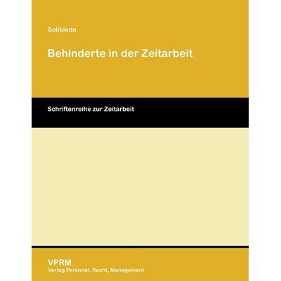 Behinderte in der Zeitarbeit, Taschenbuch von Verena Solibieda, VPRM - Verlag Personal, Recht, Management, 978-3-941388-30-7