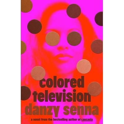 Colored Television (a GMA Book Club Pick), Gebundene Ausgabe von Danzy Senna, Random House N.Y., 978-0-593-54437-2