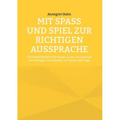 Mit Spaß und Spiel zur richtigen Aussprache, Gebundene Ausgabe von Annegret Hahn, BoD – Books on Demand, 978-3-695-74598-2