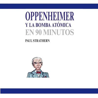 Oppenheimer y la bomba atómica en 90 minutos - Paul Strathern, Audio, 9789152193808