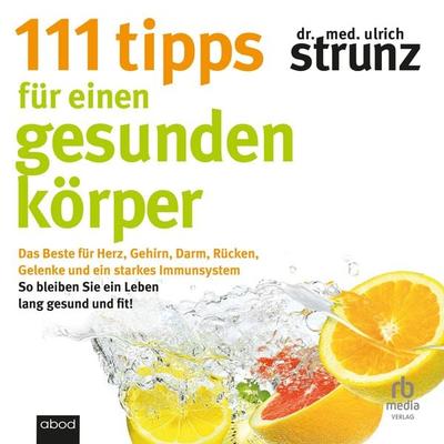 111 Tipps für einen gesunden Körper - Ulrich Strunz, Audio, 9783987855160