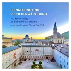 Erinnerung und Vergegenwärtigung - 100 Jahre Kolleg St. Benedikt in Salzburg, Fachbücher von Korbinian Birnbacher