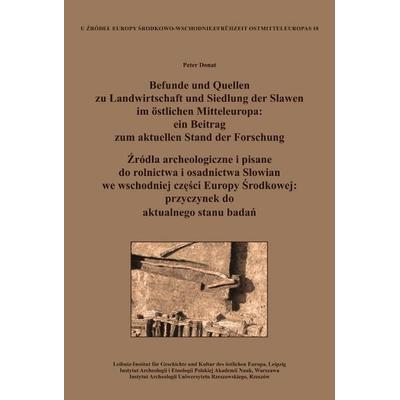 Befunde und Quellen zu Landwirtschaft und Siedlung der Slawen im östlichen Mitteleuropa: ein Beitrag zum aktuellen Stand der Forschung. Źródła