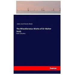 The Miscellaneous Works of Sir Walter Scott, Belletristik von Adam and Charles Black