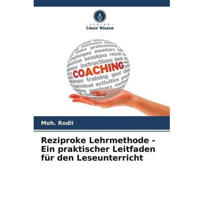 Reziproke Lehrmethode - Ein praktischer Leitfaden für den Leseunterricht, Taschenbuch von Moh. Rodli, Verlag Unser Wissen, 978-620-5-39157-0
