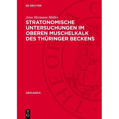 Stratonomische Untersuchungen im Oberen Muschelkalk des Thüringer Beckens, Gebundene Ausgabe von Arno Hermann Müller, De Gruyter, 978-3-11-274136-8