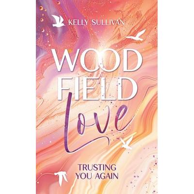 Woodfield Love, Taschenbuch von Kelly Sullivan, BoD – Books on Demand, 978-3-695-13671-1