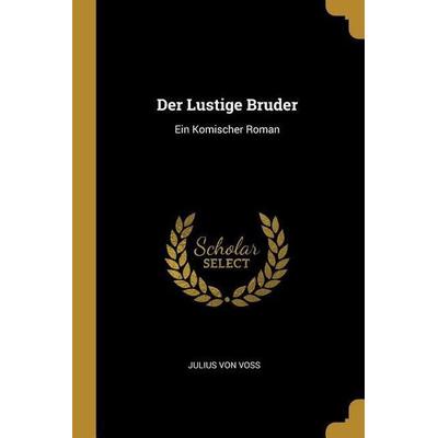 Der Lustige Bruder, Taschenbuch von Julius Voss, Creative Media Partners, LLC, 978-0-270-07566-3