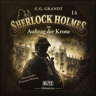 Neues von Sherlock Holmes - Die Hörbücher - Folge 14: Sherlock Holmes im Auftrag der Krone - Arthur Conan Doyle,G. G. Grandt, Audio, 9783689844394