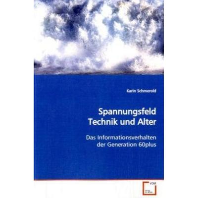 Schmerold, K: Spannungsfeld Technik und Alter, Taschenbuch von Karin Schmerold, VDM, 978-3-639-14394-2