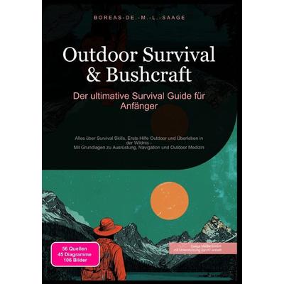 Survival (DE) / Outdoor Survival & Bushcraft: Der ultimative Survival Guide für Anfänger, Taschenbuch von Boreas De. M. L. Saage, Epubli,