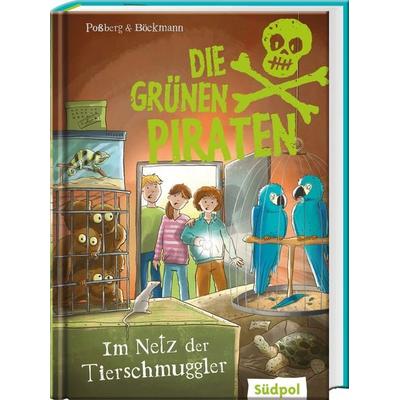 Die Grünen Piraten – Im Netz der Tierschmuggler, Gebundene Ausgabe von Andrea Possberg,Corinna Böckmann, Südpol Verlag GmbH, 978-3-96594-153-3