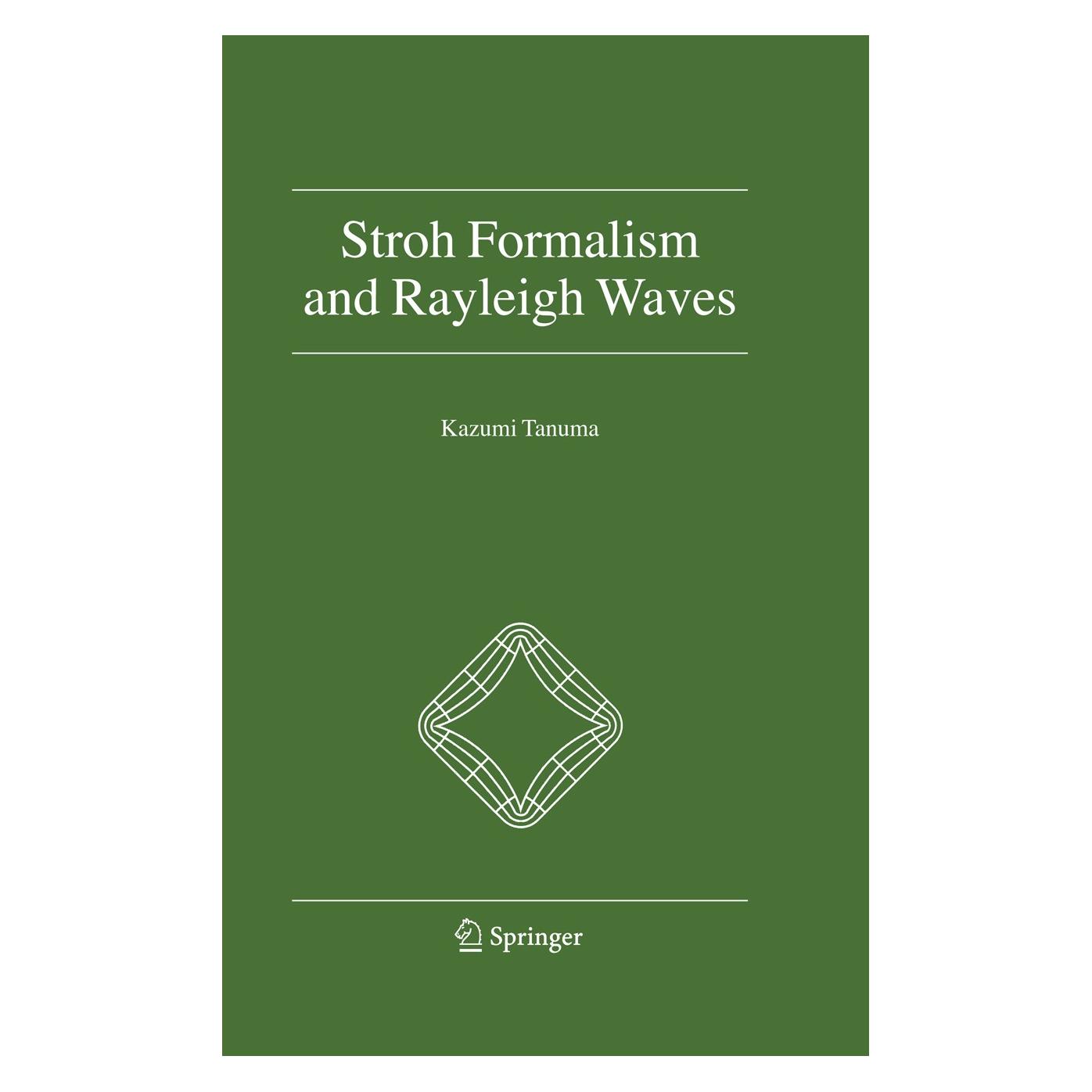 Springer Stroh Formalism and Rayleigh Waves (Englisch, Hardcover, Kazumi Tanuma) (9781402063886)