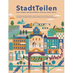 StadtTeilen, Fachbücher von Florian Koch, Helena Cermeño, Floris Bernhardt, Elisabeth Güde, Constantin Hörburger, Carsten Keller, Sina Doukas, Nada Bretfeld, Josefine Buzwan-Morell