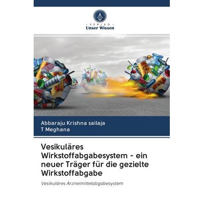 Vesikuläres Wirkstoffabgabesystem - ein neuer Träger für die gezielte Wirkstoffabgabe, Taschenbuch von Abbaraju Krishna sailaja,T. Meghana, BoD -