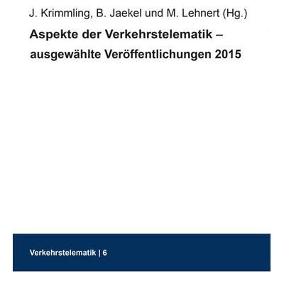 Aspekte der Verkehrstelematik – ausgewählte Veröffentlichungen 2015, Taschenbuch von , TUDpress, 978-3-95908-074-3