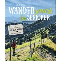 Renate Florl - Wandergenuss für Senioren - Die schönsten Wanderziele in ganz Deutschland