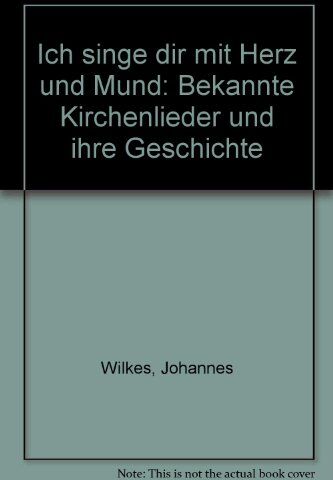 Johannes Wilkes - Ich singe dir mit Herz und Mund: Bekannte Kirchenlieder und ihre Geschichte - Preis vom 09.10.2026 07:28:09 h