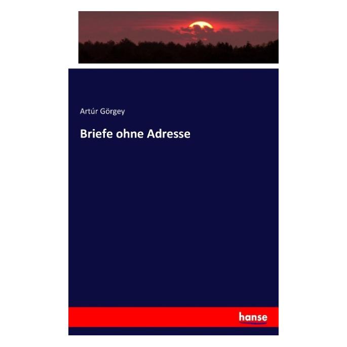 Hansebooks Briefe ohne Adresse (Artúr Görgey, 2017) (55924790)