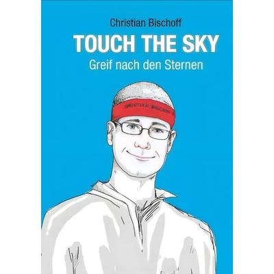 Touch the Sky, Gebundene Ausgabe von Christian Bischoff, Draksal Fachverlag