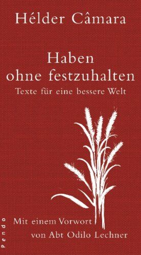 Helder Camara - Haben ohne festzuhalten: Texte für eine bessere Welt - Preis vom 19.10.2026 19:33:35 h