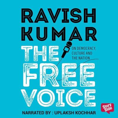 The Free Voice: On Democracy, Culture and the Nation - Ravish Kumar, Audio, 9789353377571