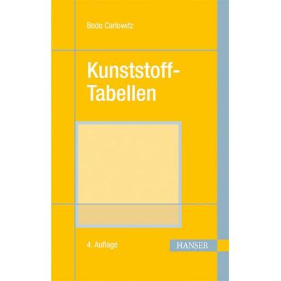 Kunststoff-Tabellen, Gebundene Ausgabe von Bodo Carlowitz, Carl Hanser, 978-3-446-17603-4