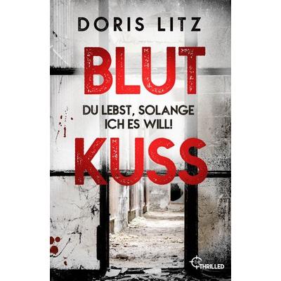 Blutkuss, Taschenbuch von Doris Litz, BeThrilled, 978-3-7413-0458-3