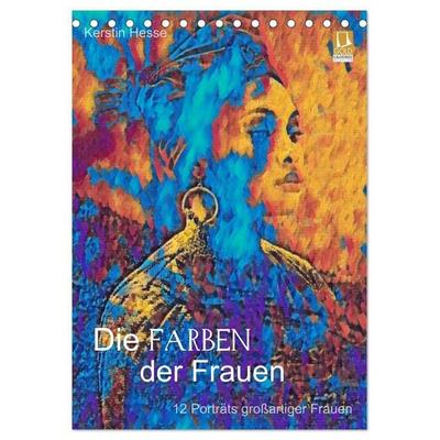 Die FARBEN der Frauen - 12 Porträts großartiger Frauen (Tischkalender 2027 DIN A5 hoch), CALVENDO Monatskalender