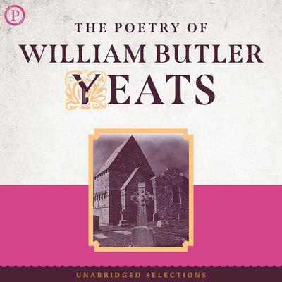 The Poetry of William Butler Yeats - William Butler Yeats, Audio, 9781607476405
