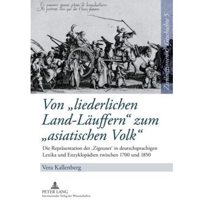 Von «liederlichen Land-Läuffern» zum «asiatischen Volk», Gebundene Ausgabe von Vera Kallenberg, Peter Lang GmbH, Internationaler Verlag der
