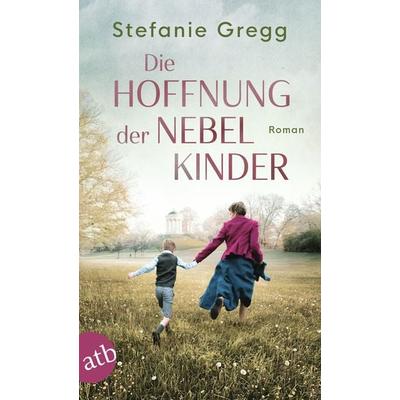 Die Hoffnung der Nebelkinder, Taschenbuch von Stefanie Gregg, Aufbau TB, 978-3-7466-3986-4