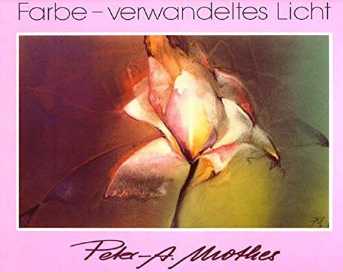 Peter-Andreas Mothes - Farbe – verwandeltes Licht - Preis vom 19.10.2026 19:33:35 h