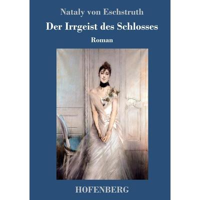 Der Irrgeist des Schlosses, Gebundene Ausgabe von Nataly Von Eschstruth, Hofenberg, 978-3-7437-2101-2