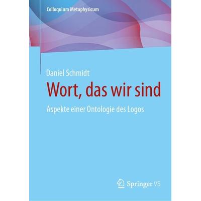 Wort, das wir sind, Gebundene Ausgabe von Daniel Schmidt, Springer Fachmedien Wiesbaden GmbH, 978-3-658-43362-8