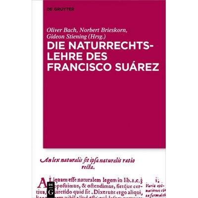 Die Naturrechtslehre des Francisco Suárez, Gebundene Ausgabe von , De Gruyter, 978-3-11-052375-1