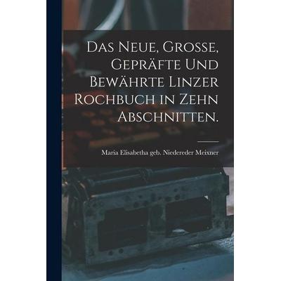 Das neue, große, gepräfte und bewährte Linzer Rochbuch in zehn Abschnitten., Taschenbuch von , Legare Street Press, 978-1-01-878483-0
