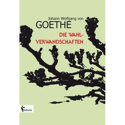 Die Wahlverwandtschaften, Gebundene Ausgabe von Johann Wolfgang von Goethe, Fabula, 978-3-95855-084-1