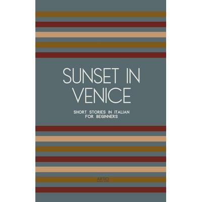 Sunset in Venice, Taschenbuch von Artici Bilingual Books, Artici Bilingual Books