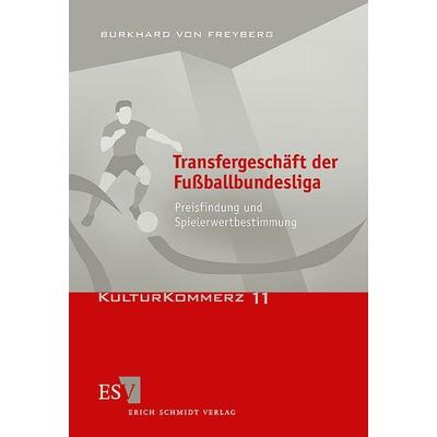 Transfergeschäft der Fußballbundesliga, Taschenbuch von Burkhard Freyberg, Erich Schmidt Verlag, 978-3-503-08370-1